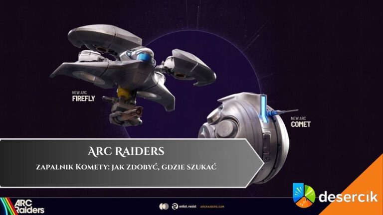 ARC Raiders – zapalnik Komety: jak zdobyć, gdzie szukać