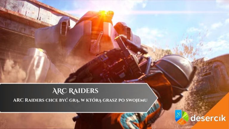 ARC Raiders chce być grą, w kt&oacute;rą grasz po swojemu