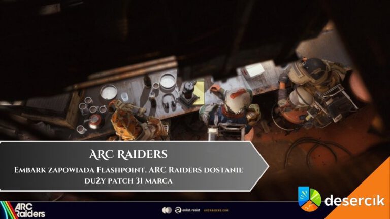 Embark zapowiada Flashpoint. ARC Raiders dostanie duży patch 31 marca