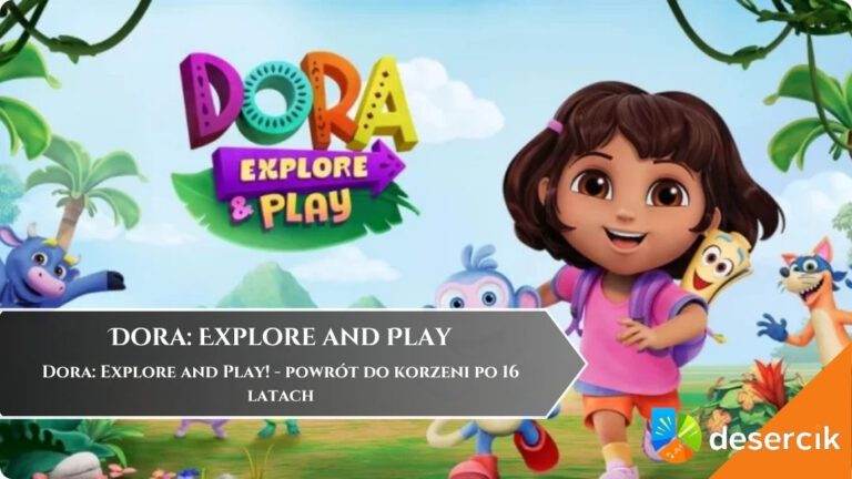 Dora: Explore and Play! – powrót do korzeni po 16 latach