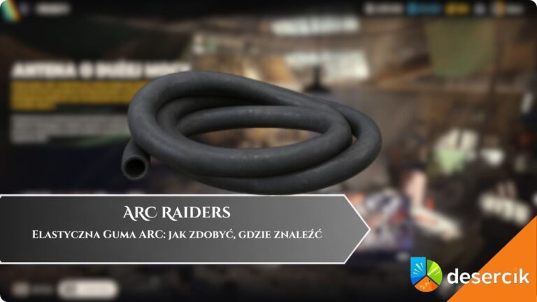 ARC Raiders &ndash; Elastyczna Guma ARC: jak zdobyć, gdzie znaleźć