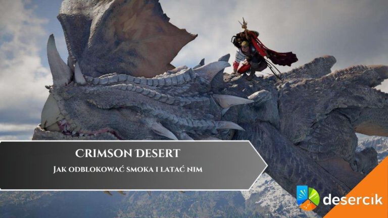 Crimson Desert &ndash; Jak odblokować smoka i latać nim