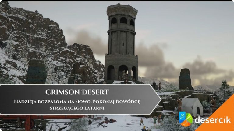 Crimson Desert – Nadzieja rozpalona na nowo: pokonaj dowódcę strzegącego latarni
