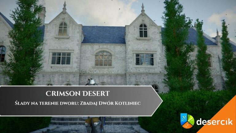 Crimson Desert &ndash; Ślady na terenie dworu: Zbadaj Dw&oacute;r Kotliniec
