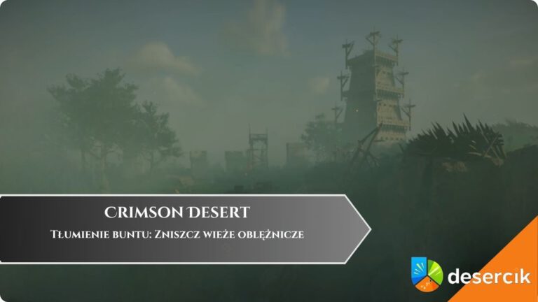 Crimson Desert &ndash; Tłumienie buntu: Zniszcz wieże oblężnicze