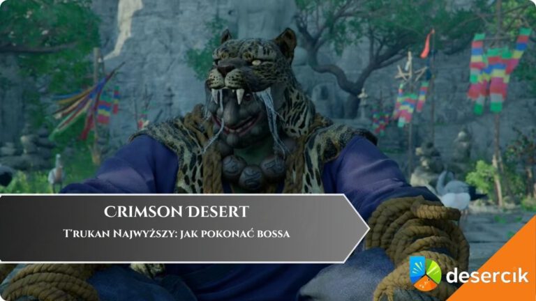 Crimson Desert – T’rukan Najwyższy: jak pokonać bossa