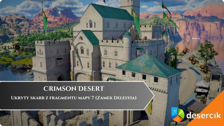 Crimson Desert &ndash; Ukryty skarb z fragmentu mapy 7 (Zamek Delesyia)