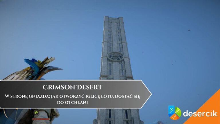 Crimson Desert &ndash; W stronę gniazda: jak otworzyć iglicę lotu, dostać się do otchłani