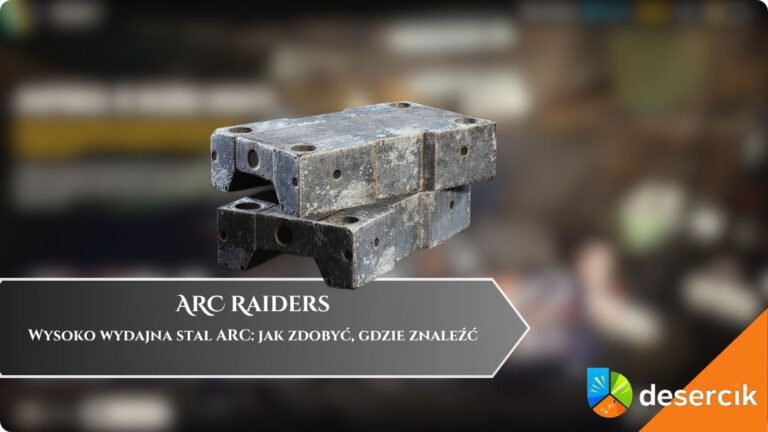 ARC Raiders &ndash; Wysoko wydajna stal ARC: jak zdobyć, gdzie znaleźć