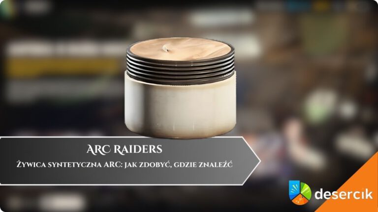 ARC Raiders – Żywica syntetyczna ARC: jak zdobyć, gdzie znaleźć