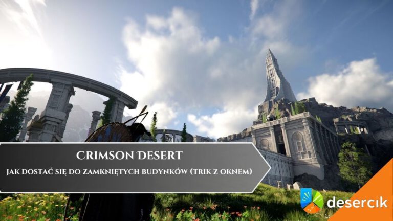 Crimson Desert &ndash; jak dostać się do zamkniętych budynk&oacute;w (trik z oknem)