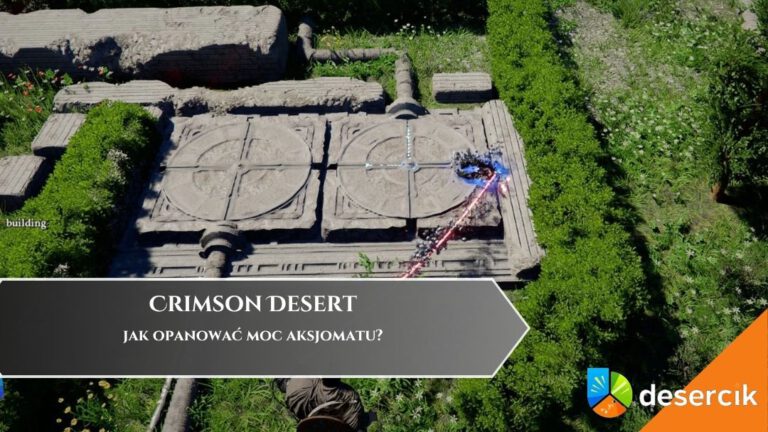 Crimson Desert &ndash; jak opanować moc aksjomatu