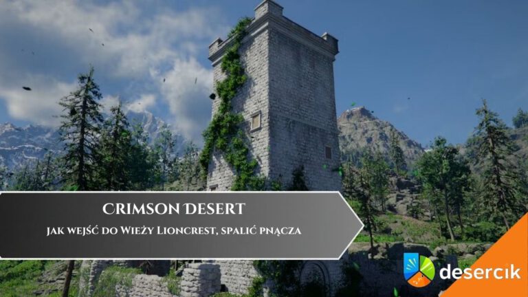 Crimson Desert – jak wejść do Wieży Lioncrest, spalić pnącza