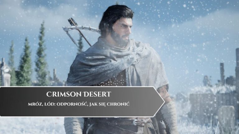 Crimson Desert &ndash; mr&oacute;z, l&oacute;d: odporność, jak się chronić