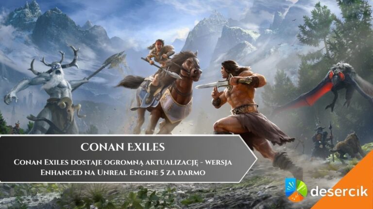 Conan Exiles dostaje ogromną aktualizację &ndash; wersja Enhanced na Unreal Engine 5 za darmo