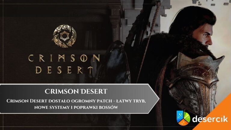 Crimson Desert dostało ogromny patch &ndash; łatwy tryb, nowe systemy i poprawki boss&oacute;w