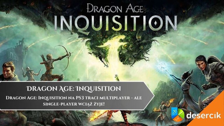 Dragon Age: Inquisition na PS3 traci multiplayer &ndash; ale single-player wciąż żyje!