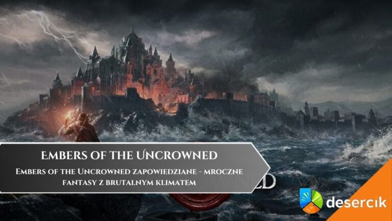 Embers of the Uncrowned zapowiedziane &ndash; mroczne fantasy z brutalnym klimatem