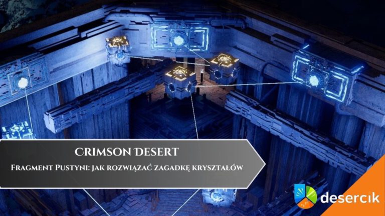 Crimson Desert &ndash; Fragment Pustyni: jak rozwiązać zagadkę kryształ&oacute;w