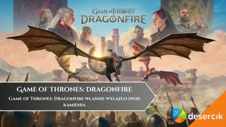 Game of Thrones: Dragonfire właśnie wylazło spod kamienia