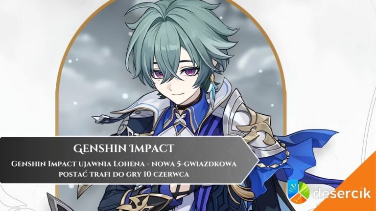Genshin Impact ujawnia Lohena &ndash; nowa 5-gwiazdkowa postać trafi do gry 10 czerwca