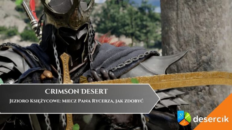 Crimson Desert &ndash; Jezioro Księżycowe: Miecz Pana Rycerza, jak zdobyć