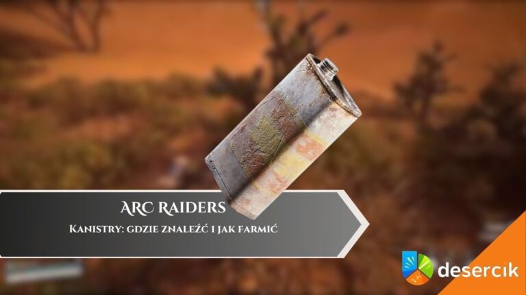 ARC Raiders &ndash; Kanistry: gdzie znaleźć i jak farmić