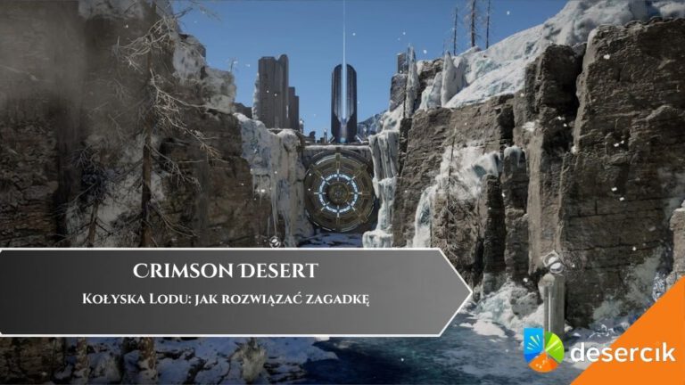 Crimson Desert &ndash; Kołyska Lodu: jak rozwiązać zagadkę