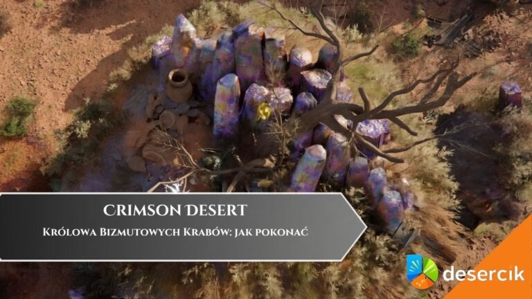 Crimson Desert &ndash; Kr&oacute;lowa Bizmutowych Krab&oacute;w: jak pokonać