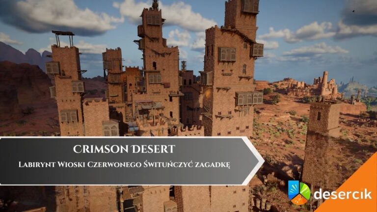 Crimson Desert &ndash; Labirynt Wioski Czerwonego Świtu