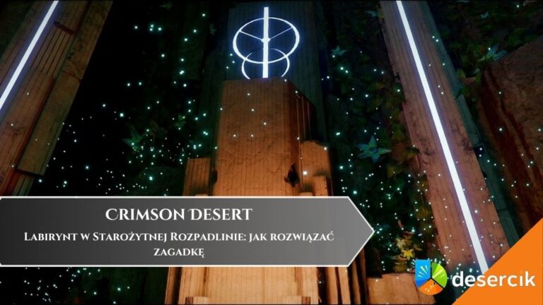 Crimson Desert &ndash; Labirynt w Starożytnej Rozpadlinie: jak rozwiązać zagadkę