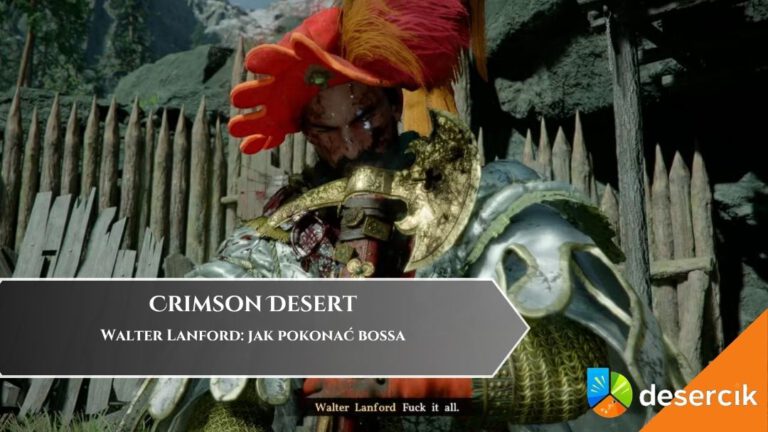 Crimson Desert &ndash; Walter Lanford: jak pokonać bossa