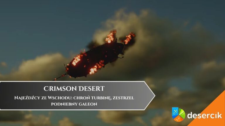Crimson Desert &ndash; Najeźdźcy ze Wschodu: chroń turbinę, zestrzel podniebny galeon
