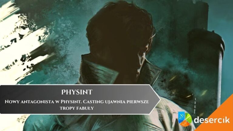 Nowy antagonista w Physint. Casting ujawnia pierwsze tropy fabuły
