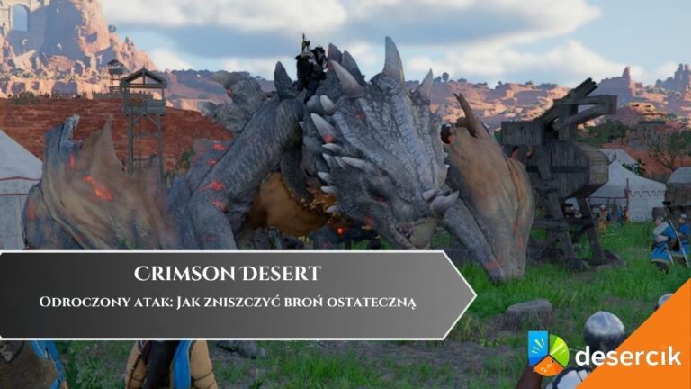 Crimson Desert &ndash; Odroczony atak: Jak zniszczyć broń ostateczną