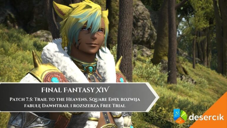 Final Fantasy XIV otrzymuje Patch 7.5: Trail to the Heavens. Square Enix rozwija fabułę Dawntrail i rozszerza Free Trial