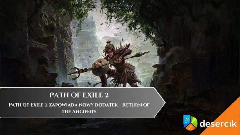 Path of Exile 2 zapowiada nowy dodatek &ndash; Return of the Ancients
