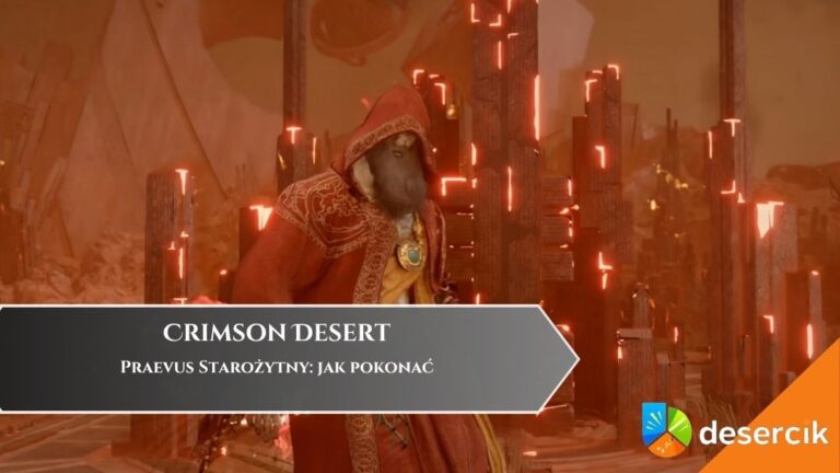 Crimson Desert &ndash; Praevus Starożytny: jak pokonać