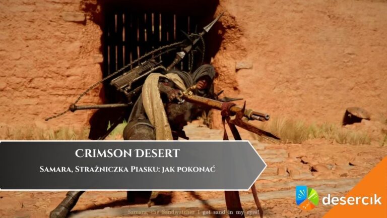 Crimson Desert &ndash; Samara, Strażniczka Piasku: jak pokonać