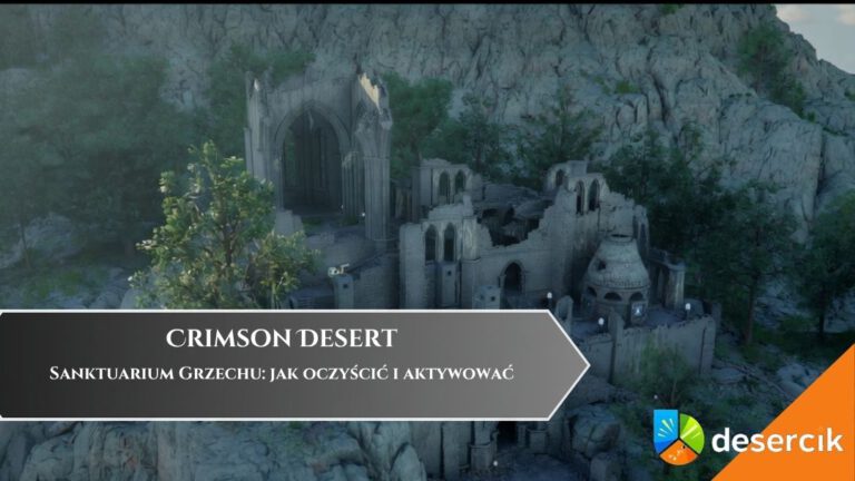 Crimson Desert &ndash; Sanktuarium Grzechu: jak oczyścić i aktywować