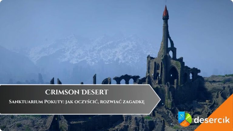 Crimson Desert &ndash; Sanktuarium Pokuty: jak oczyścić, rozwiać zagadkę