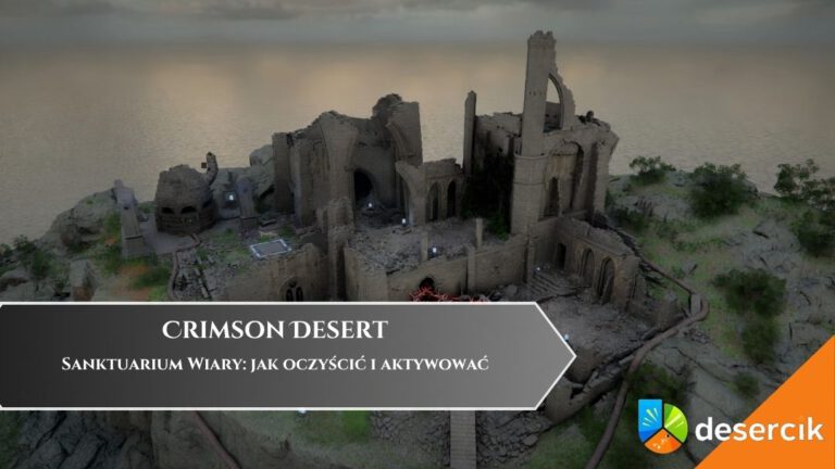 Crimson Desert &ndash; Sanktuarium Wiary: jak oczyścić i aktywować
