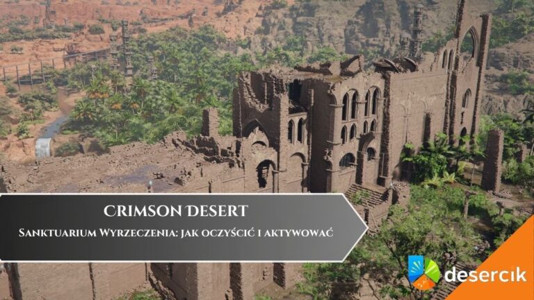 Crimson Desert &ndash; Sanktuarium Wyrzeczenia: jak oczyścić i aktywować