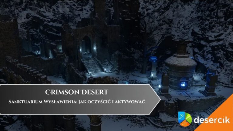 Crimson Desert &ndash; Sanktuarium Wysławienia: jak oczyścić i aktywować