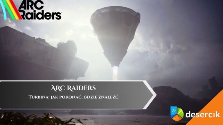 ARC Raiders &ndash; Turbina: jak pokonać, gdzie znaleźć