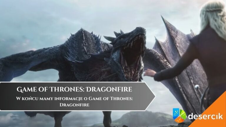 W końcu mamy informacje o Game of Thrones: Dragonfire
