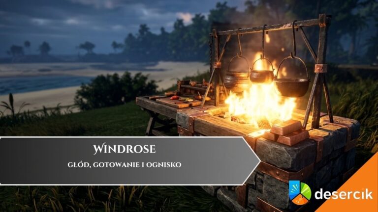 Windrose &ndash; gł&oacute;d, gotowanie i ognisko