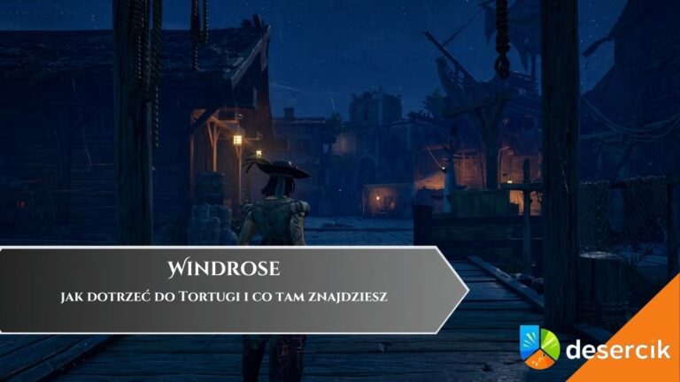 Windrose &ndash; jak dotrzeć do Tortugi i co tam znajdziesz