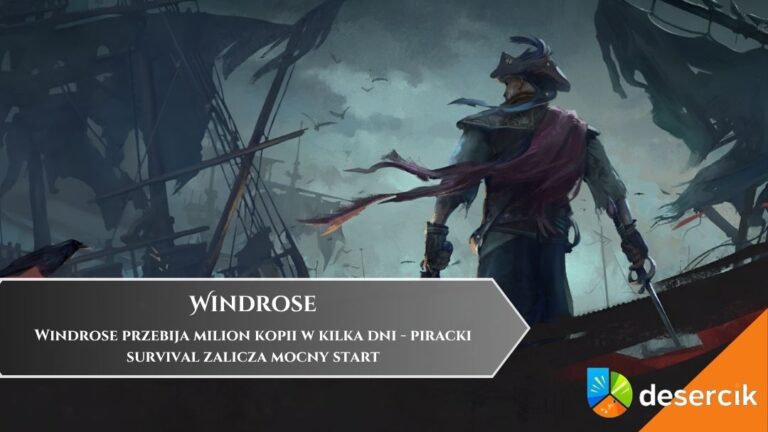Windrose przebija milion kopii w kilka dni &ndash; piracki survival zalicza mocny start