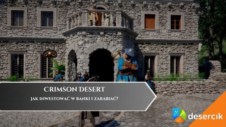 Crimson Desert &ndash; jak inwestować w banku i zarabiać